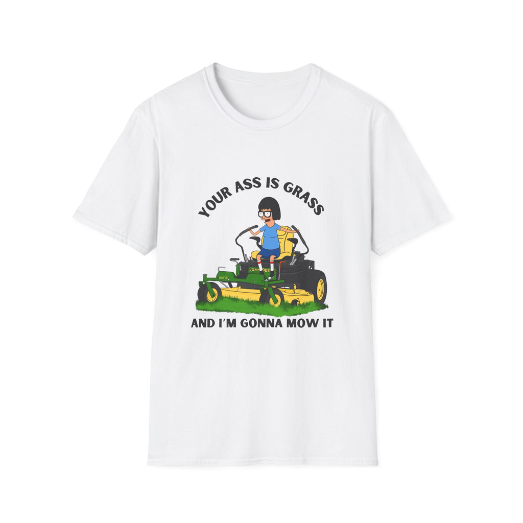 Funny Lawn Mower T-Shirt — "Your Ass Is Grass and I’m Gonna Mow It" Graphic Tee