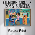 Gilmore Girls x Bob’s Burgers Digital Download